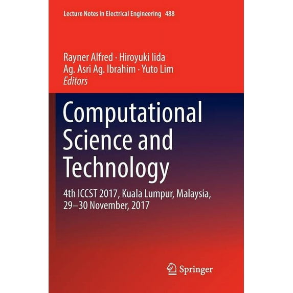 Lecture Notes in Electrical Engineering Computational Science and Technology: 4th Iccst 2017, Kuala Lumpur, Malaysia, 29-30 November, 2017, Book 488, (Paperback)