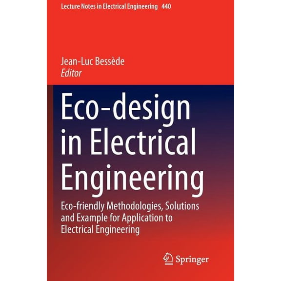 Lecture Notes in Electrical Engineering Eco-Design in Electrical Engineering: Eco-Friendly Methodologies, Solutions and Example for Application to Electrical En, Book 440, (Paperback)