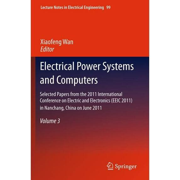 Lecture Notes in Electrical Engineering Electrical Power Systems and Computers: Selected Papers from the 2011 International Conference on Electric and Electroni, Book 99, (Hardcover)