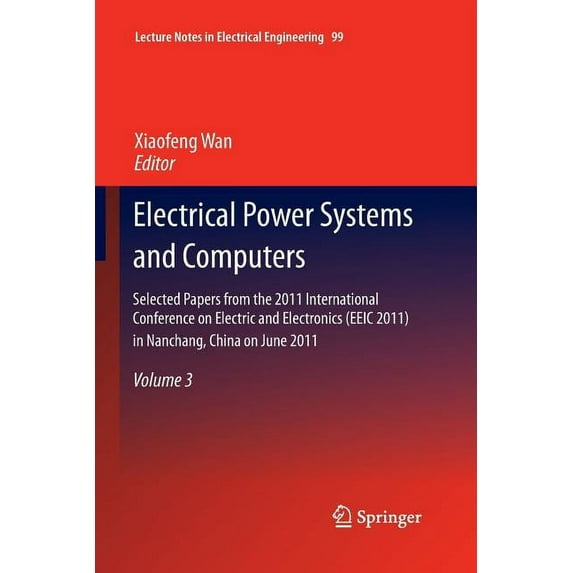 Lecture Notes in Electrical Engineering Electrical Power Systems and Computers: Selected Papers from the 2011 International Conference on Electric and Electroni, Book 99, (Paperback)