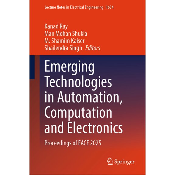 Lecture Notes in Electrical Engineering Emerging Technologies in Automation, Computation and Electronics: Proceedings of Eace 2025, Book 1654, (Hardcover)