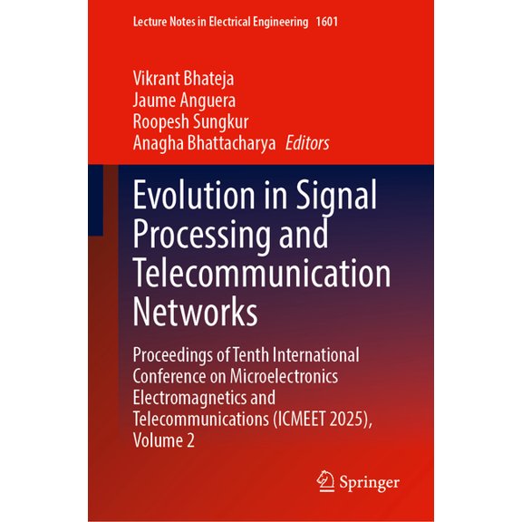Lecture Notes in Electrical Engineering Evolution in Signal Processing and Telecommunication Networks: Proceedings of Tenth International Conference on Microele, Book 1601, (Hardcover)