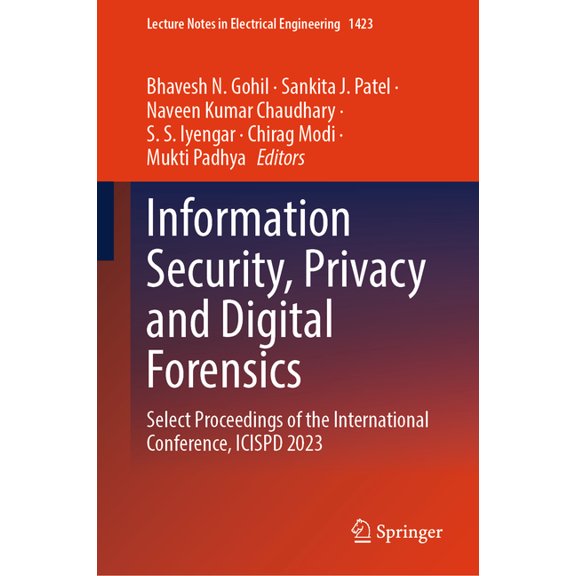 Lecture Notes in Electrical Engineering Information Security, Privacy and Digital Forensics: Select Proceedings of the International Conference, Icispd 2023, Book 1423, (Hardcover)