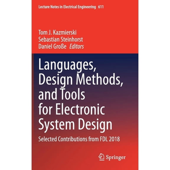 Lecture Notes in Electrical Engineering Languages, Design Methods, and Tools for Electronic System Design: Selected Contributions from Fdl 2018, Book 611, (Hardcover)