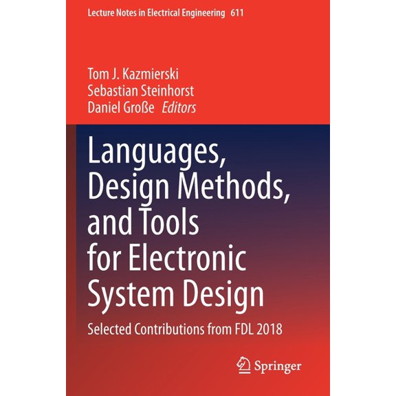 Lecture Notes in Electrical Engineering Languages, Design Methods, and Tools for Electronic System Design: Selected Contributions from Fdl 2018, Book 611, (Paperback)