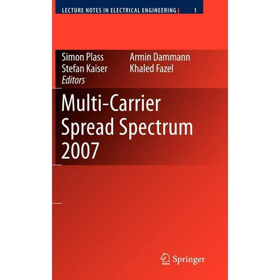 Lecture Notes in Electrical Engineering Multi-Carrier Spread Spectrum 2007: Proceedings from the 6th International Workshop on Multi-Carrier Spread Spectrum, Ma, Book 1, (Hardcover)