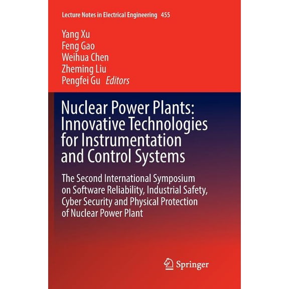 Lecture Notes in Electrical Engineering Nuclear Power Plants: Innovative Technologies for Instrumentation and Control Systems: The Second International Symposiu, Book 455, (Paperback)