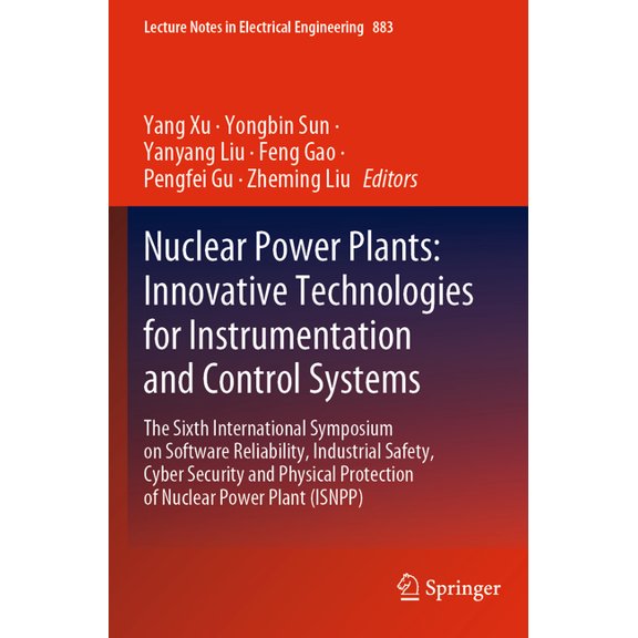 Lecture Notes in Electrical Engineering Nuclear Power Plants: Innovative Technologies for Instrumentation and Control Systems: The Sixth International Symposium, Book 883, (Paperback)