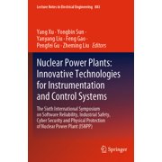Lecture Notes in Electrical Engineering Nuclear Power Plants Innovative Technologies for Instrumentation and Control Systems The Sixth International Symposium, Book 883, Paperback