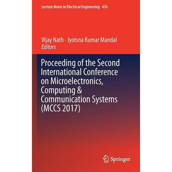 Lecture Notes in Electrical Engineering Proceeding of the Second International Conference on Microelectronics, Computing & Communication Systems (McCs 2017), Book 476, (Hardcover)