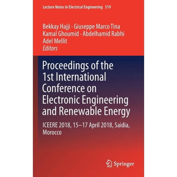 Lecture Notes in Electrical Engineering Proceedings of the 1st International Conference on Electronic Engineering and Renewable Energy: Iceere 2018, 15-17 April, Book 519, (Hardcover)