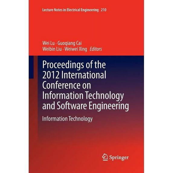 Lecture Notes in Electrical Engineering Proceedings of the 2012 International Conference on Information Technology and Software Engineering: Information Technol, Book 210, (Paperback)