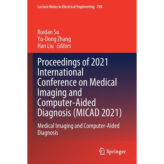 Lecture Notes in Electrical Engineering Proceedings of 2021 International Conference on Medical Imaging and Computer-Aided Diagnosis (Micad 2021): Medical Imagi, Book 784, (Paperback)