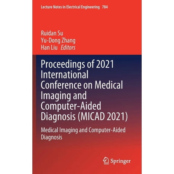 Lecture Notes in Electrical Engineering Proceedings of 2021 International Conference on Medical Imaging and Computer-Aided Diagnosis (Micad 2021): Medical Imagi, Book 784, (Hardcover)