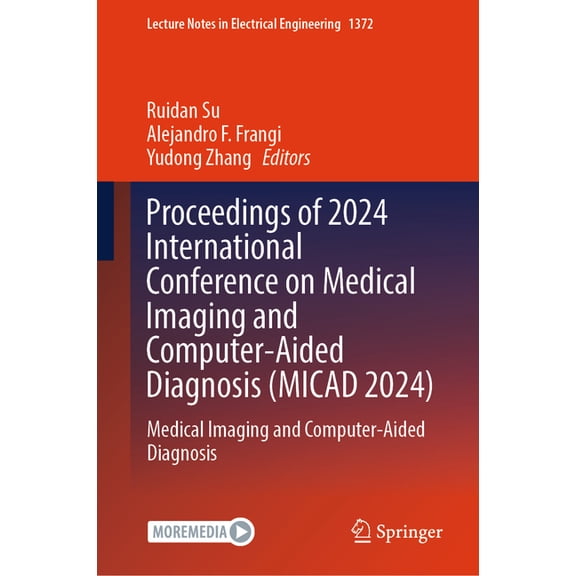 Lecture Notes in Electrical Engineering Proceedings of 2024 International Conference on Medical Imaging and Computer-Aided Diagnosis (Micad 2024): Medical Imagi, Book 1372, (Hardcover)