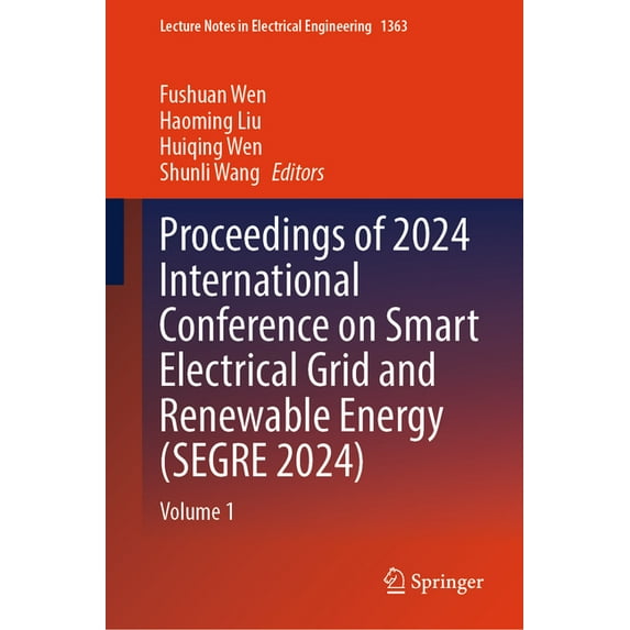 Lecture Notes in Electrical Engineering Proceedings of 2024 International Conference on Smart Electrical Grid and Renewable Energy (Segre 2024): Volume 1, Book 1363, (Hardcover)