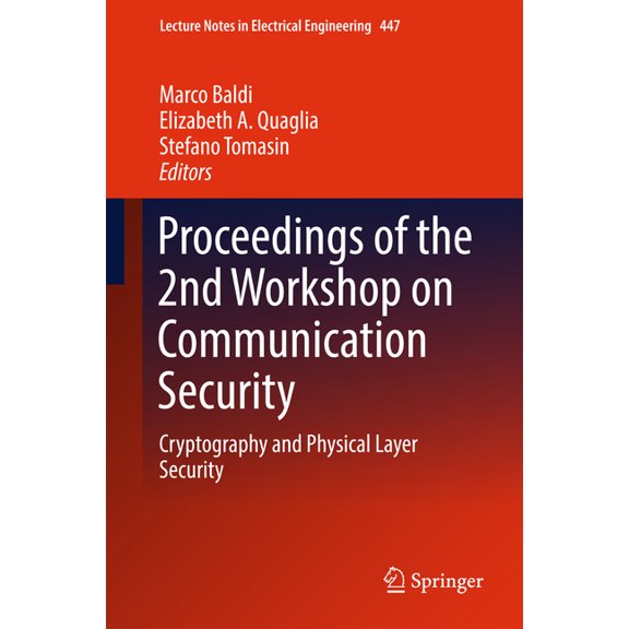 Lecture Notes in Electrical Engineering Proceedings of the 2nd Workshop on Communication Security: Cryptography and Physical Layer Security, Book 447, (Hardcover)