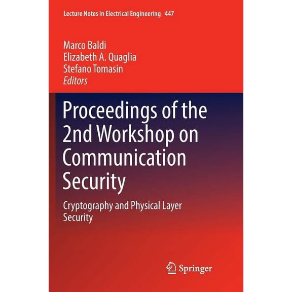Lecture Notes in Electrical Engineering Proceedings of the 2nd Workshop on Communication Security: Cryptography and Physical Layer Security, Book 447, (Paperback)