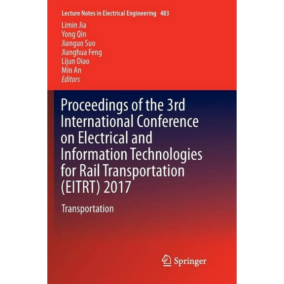 Lecture Notes in Electrical Engineering Proceedings of the 3rd International Conference on Electrical and Information Technologies for Rail Transportation (Eitr, Book 483, (Paperback)