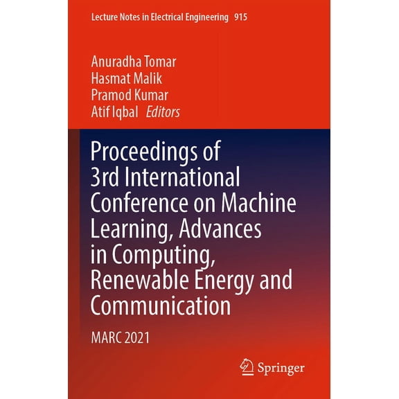 Lecture Notes in Electrical Engineering Proceedings of 3rd International Conference on Machine Learning, Advances in Computing, Renewable Energy and Communicati, Book 915, (Paperback)