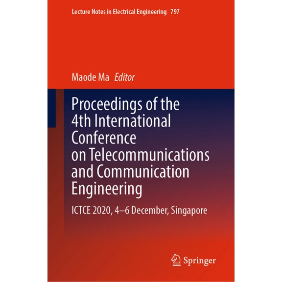Lecture Notes in Electrical Engineering Proceedings of the 4th International Conference on Telecommunications and Communication Engineering: Ictce 2020, 4-6 Dec, Book 797, (Hardcover)