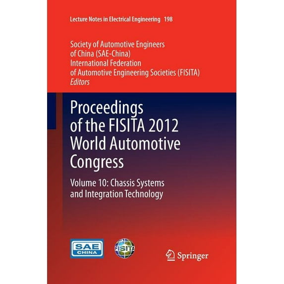 Lecture Notes in Electrical Engineering Proceedings of the Fisita 2012 World Automotive Congress: Volume 10: Chassis Systems and Integration Technology, Book 198, (Paperback)