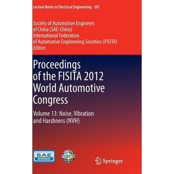Lecture Notes in Electrical Engineering Proceedings of the Fisita 2012 World Automotive Congress: Volume 13: Noise, Vibration and Harshness (Nvh), Book 201, (Hardcover)