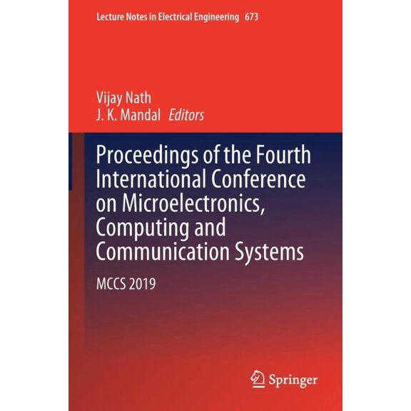 Lecture Notes in Electrical Engineering Proceedings of the Fourth International Conference on Microelectronics, Computing and Communication Systems: McCs 2019, Book 673, (Paperback)