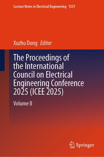 Lecture Notes in Electrical Engineering The Proceedings of the International Council on Electrical Engineering Conference 2025(icee 2025): Volume II, Book 1557, (Hardcover)