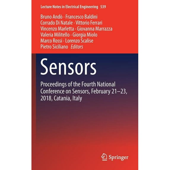 Lecture Notes in Electrical Engineering Sensors: Proceedings of the Fourth National Conference on Sensors, February 21-23, 2018, Catania, Italy, Book 539, (Hardcover)