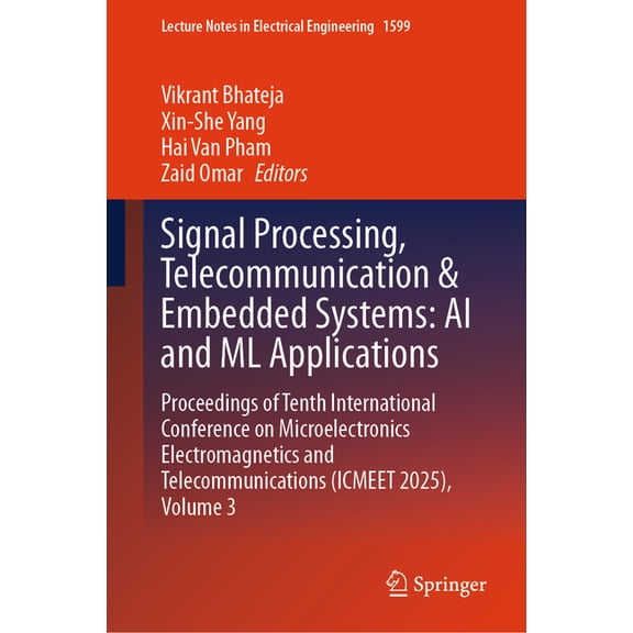 Lecture Notes in Electrical Engineering Signal Processing, Telecommunication & Embedded Systems: AI and ML Applications: Proceedings of Tenth International Conf, Book 1599, (Hardcover)