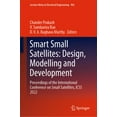 thumbnail image 1 of Lecture Notes in Electrical Engineering Smart Small Satellites: Design, Modelling and Development: Proceedings of the International Conference on Small Satellit, Book 963, (Hardcover), 1 of 1