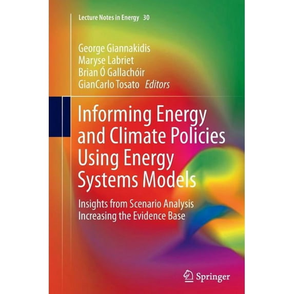 Lecture Notes in Energy Informing Energy and Climate Policies Using Energy Systems Models: Insights from Scenario Analysis Increasing the Eviden, Book 30, (Paperback)