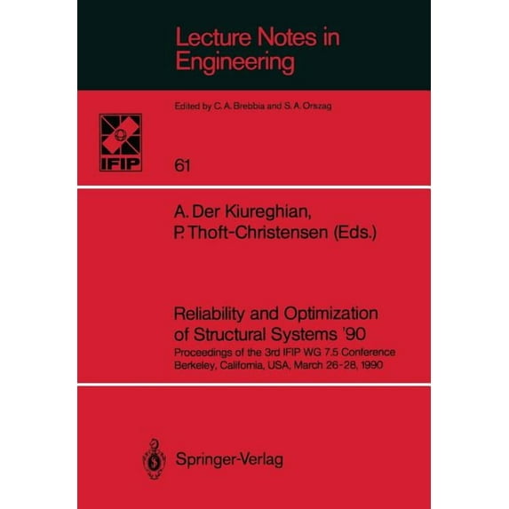 Lecture Notes in Engineering Reliability and Optimization of Structural Systems '90: Proceedings of the 3rd Ifip Wg 7.5 Conference Berkeley, Californ, Book 61, (Paperback)