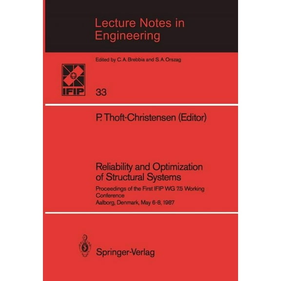 Lecture Notes in Engineering Reliability and Optimization of Structural Systems: Proceedings of the First Ifip Wg 7.5 Working Conference Aalborg, Den, Book 33, (Paperback)