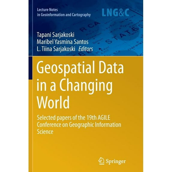 Lecture Notes in Geoinformation and Cartography: Geospatial Data in a Changing World : Selected Papers of the 19th Agile Conference on Geographic Information Science (Paperback)