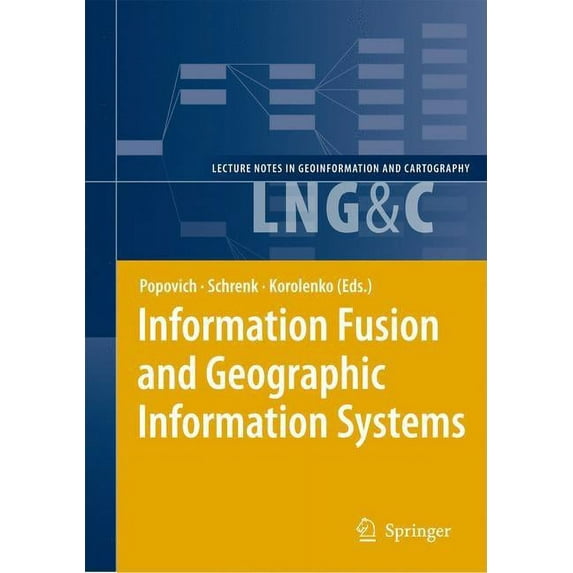 Lecture Notes in Geoinformation and Cart Information Fusion and Geographic Information Systems: Proceedings of the Third International Workshop, (Hardcover)