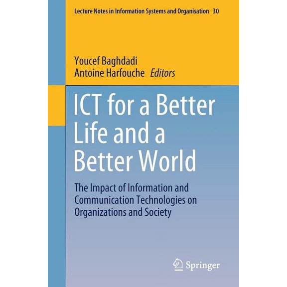 Lecture Notes in Information Systems and ICT for a Better Life and a Better World: The Impact of Information and Communication Technologies on Organizations and , Book 30, (Paperback)