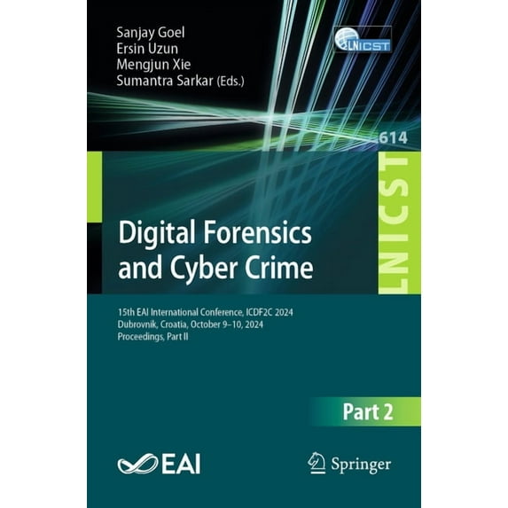 Lecture Notes of the Institute for Compu Digital Forensics and Cyber Crime: 15th Eai International Conference, Icdf2c 2024, Dubrovnik, Croatia, October 9-10, 202, Book 614, (Paperback)