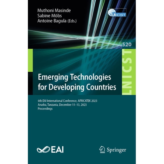 Lecture Notes of the Institute for Compu Emerging Technologies for Developing Countries: 6th Eai International Conference, Africatek 2023, Arusha, Tanzania, Dece, Book 520, (Paperback)