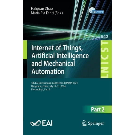 Lecture Notes of the Institute for Compu Internet of Things, Artificial Intelligence and Mechanical Automation: 5th Eai International Conference, Iotaima 2024, H, Book 642, (Paperback)
