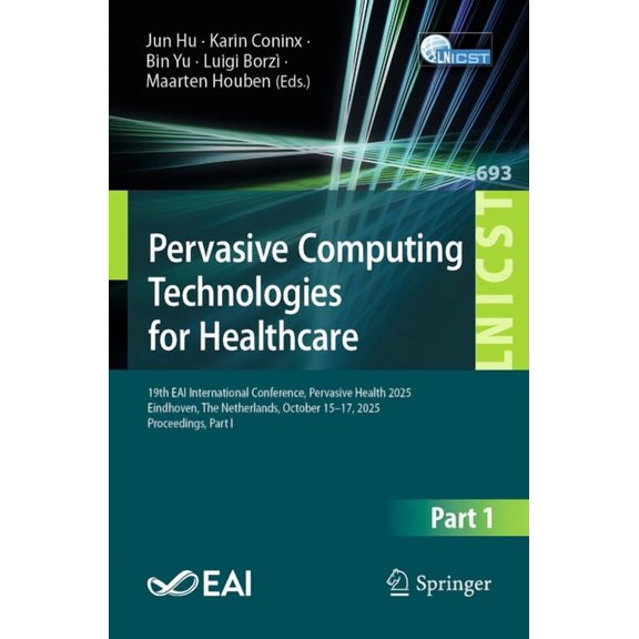 Lecture Notes of the Institute for Compu Pervasive Computing Technologies for Healthcare: 19th Eai International Conference, Pervasive Health 2025, Eindhoven, th, Book 693, (Paperback)