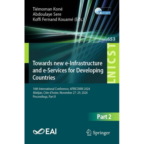 Lecture Notes of the Institute for Compu Towards New E-Infrastructure and E-Services for Developing Countries: 16th International Conference, Africomm 2024, Abid, Book 653, (Paperback)