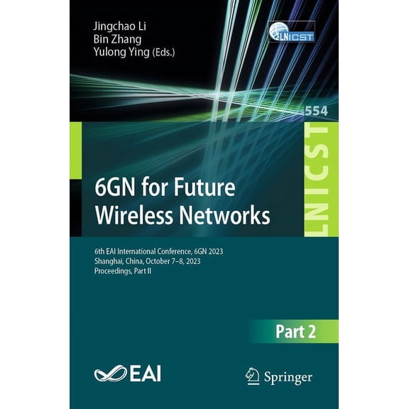 Lecture Notes of the Institute for Compu 6gn for Future Wireless Networks: 6th Eai International Conference, 6gn 2023, Shanghai, China, October 7-8, 2023, Procee, Book 554, (Paperback)