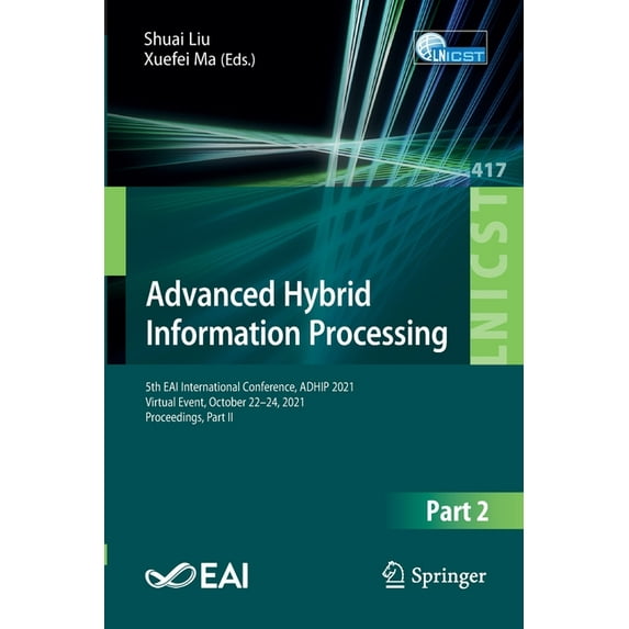 Lecture Notes of the Institute for Compu Advanced Hybrid Information Processing: 5th Eai International Conference, Adhip 2021, Virtual Event, October 22-24, 2021, Book 417, (Paperback)