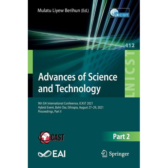 Lecture Notes of the Institute for Compu Advances of Science and Technology: 9th Eai International Conference, Icast 2021, Hybrid Event, Bahir Dar, Ethiopia, Aug, Book 412, (Paperback)