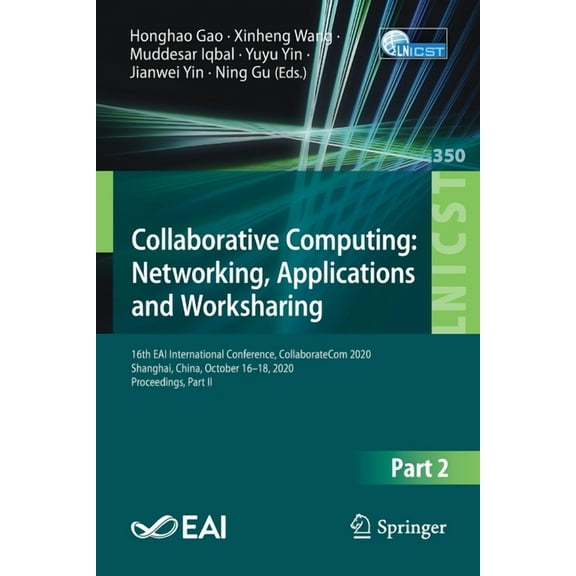 Lecture Notes of the Institute for Compu Collaborative Computing: Networking, Applications and Worksharing: 16th Eai International Conference, Collaboratecom 202, Book 350, (Paperback)