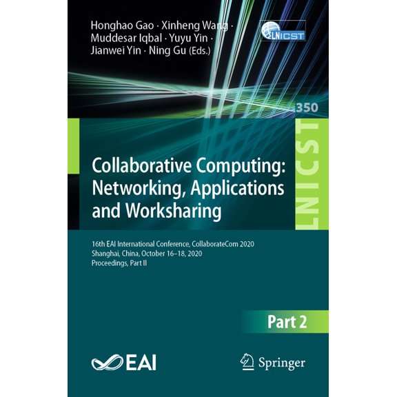 Lecture Notes of the Institute for Compu Collaborative Computing: Networking, Applications and Worksharing: 16th Eai International Conference, Collaboratecom 202, Book 350, (Paperback)