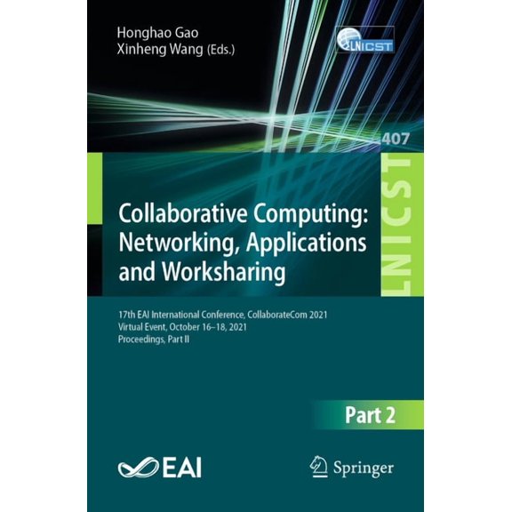 Lecture Notes of the Institute for Compu Collaborative Computing: Networking, Applications and Worksharing: 17th Eai International Conference, Collaboratecom 202, Book 407, (Paperback)