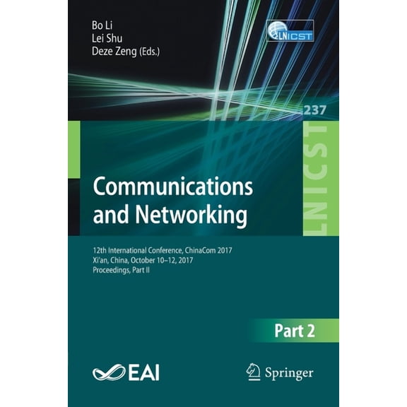 Lecture Notes of the Institute for Compu Communications and Networking: 12th International Conference, Chinacom 2017, Xi'an, China, October 10-12, 2017, Proceedi, Book 237, (Paperback)